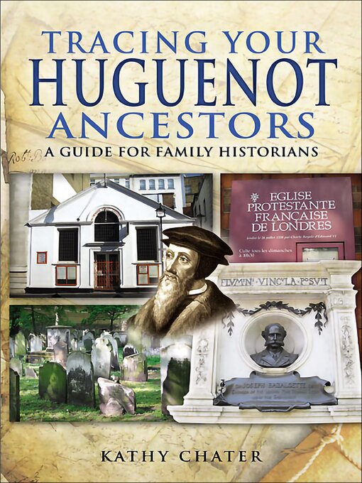 Title details for Tracing Your Huguenot Ancestors by Kathy Chater - Available